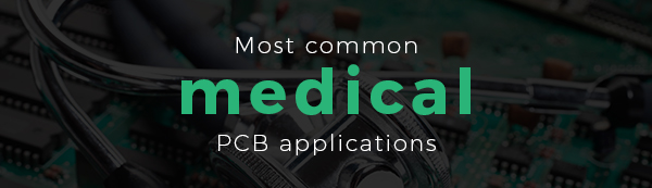 Most common medical pcb applications | PCBCart