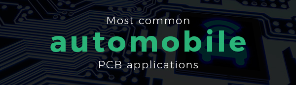 Most common automobile pcb applications | PCBCart