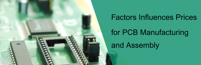 Factors Influences Prices for PCB Manufacturing and Assembly | PCBCart
