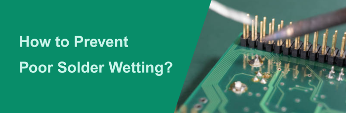 How to Prevent Poor Solder Wetting? | PCBCart