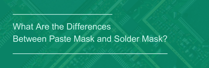 What Are the Differences Between Paste Mask and Solder Mask? | PCBCart