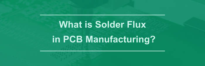 What is Solder Flux in PCB Manufacturing? | PCBCart
