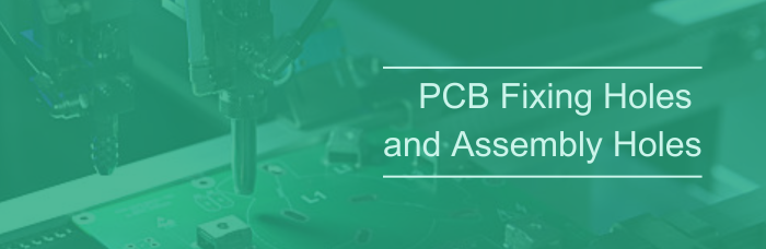 PCB Fixing Holes and Assembly Holes | PCBCart